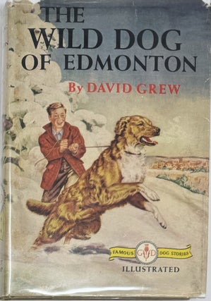Item #1985 The Wild Dog of Edmonton. David GREW