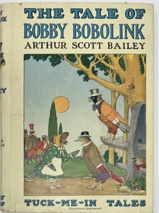 Tuck-Me-In Tales Boxed Set with their dust jackets: The Tale of Jasper Jay, 1917. The Tale of Betsy Butterfly, 1918. The Tale of Bobby Bobolink, Sleepy-Time Tales, 1920. The Tale of Chirpy Cricket, Sleepy-Time Tales, 1920.