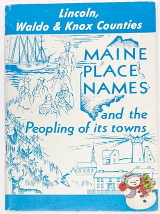 Item #2102 Maine Place Names and the Peopling of Its Towns, County Edition: Lincoln, Waldo & Knox...