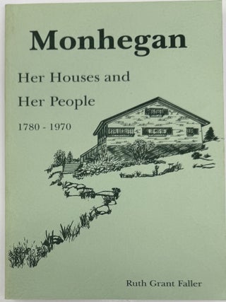 Item #2105 Monhegan: Her Houses and Her People 1780-1970. Ruth Grant FALLER