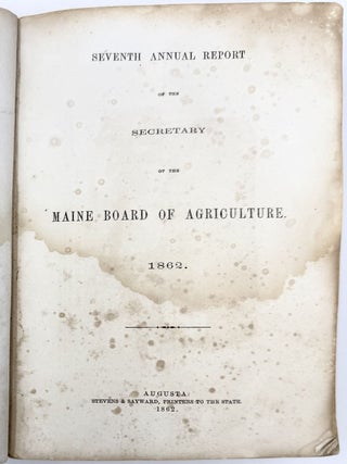 Seventh Annual Report of the Secretary of the Maine Board of Agriculture; Embracing also the Reports on the Scientific Survey, 1862