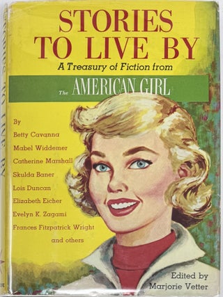 Item #2120 Stories to Live By, A Treasury of Fiction from the American Girl. Marjorie VETTER