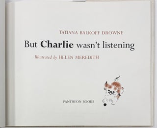 But Charlie wasn't listening.