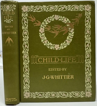 Item #2151 Child Life, A Collection of Poems, with Illustrations. John Greenleaf WHITTIER