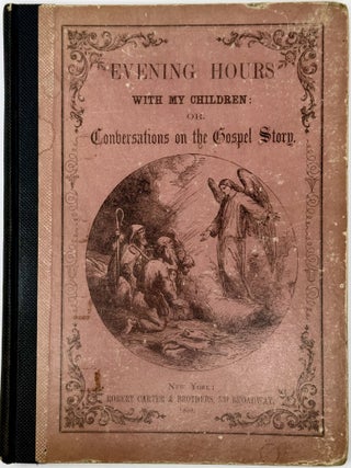 Item #2158 Evening Hours with My Children: Or, Conversations on the Gospel Story. ANONYMOUS