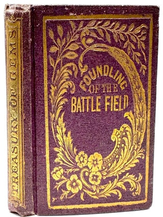 Item #2164 The Foundling of the Battle-Field or, The Triumph of Truth. Translated from the...