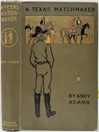 Item #2176 A Texas Matchmaker. Andy ADAMS