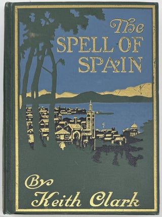 Item #2179 The Spell of Spain, Illustrated. Keith CLARK