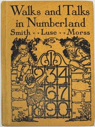 Item #2184 Walks and Talks in Numberland. David Eugene SMITH, Eva May LUSE, Edward Longworth MORSS