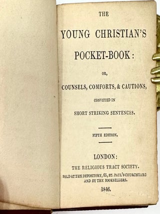 The Young Christian's Pocket-Book, or Counsels, Comforts & Cautions, Conveyed in Short Striking Sentences, Fifth Edition