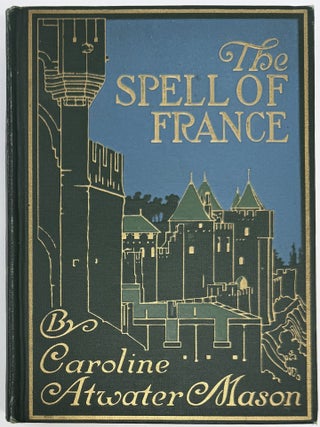 Item #2210 The Spell of France, Illustrated. Caroline Atwater MASON