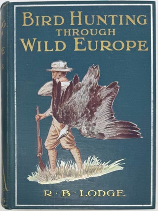 Item #2212 Bird Hunting Through Wild Europe, with 124 Illustrations, from Photographs by the...