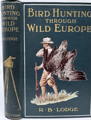 Bird Hunting Through Wild Europe, with 124 Illustrations, from Photographs by the Author