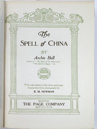 The Spell of China, with eight plates in full colour and many dougravures from photographs by E.M. Newman