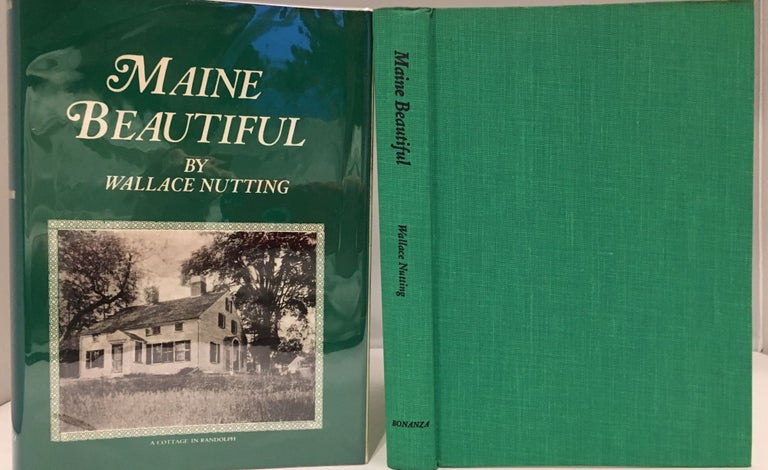 Item #226 Maine Beautiful, A Pictorial Record Covering All the Counties of Maine, with Text Between. Wallace NUTTING.