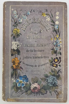 Item #2284 ABÉCÉDAIRE et SILLABAIRE ou Premiers Éléments de la lecture avec jolies...