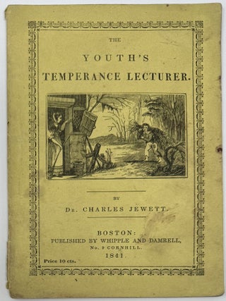 Item #2291 The Youth's Temperance Lecturer. Dr. Charles JEWETT