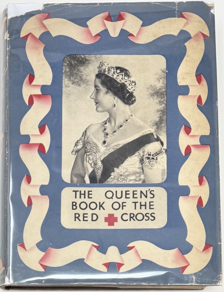 Item #2318 The Queen&rsquo;s Book of the Red Cross, With a Message from Her Majesty the Queen, and Contributions by Fifty British Authors and Artists, in Aid of the Lord Mayor of London&rsquo;s Fund for the Red Cross and the Order of St. John of Jerusalem. A. E. W. MASON.