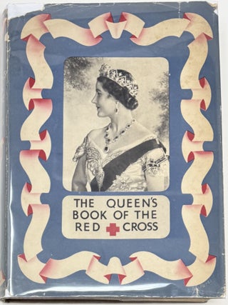 Item #2318 The Queen&rsquo;s Book of the Red Cross, With a Message from Her Majesty the Queen, and...