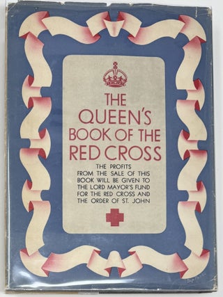 The Queen&rsquo;s Book of the Red Cross, With a Message from Her Majesty the Queen, and Contributions by Fifty British Authors and Artists, in Aid of the Lord Mayor of London&rsquo;s Fund for the Red Cross and the Order of St. John of Jerusalem
