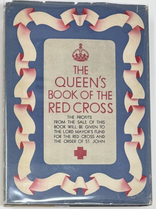 The Queen’s Book of the Red Cross, With a Message from Her Majesty the Queen, and Contributions by Fifty British Authors and Artists, in Aid of the Lord Mayor of London’s Fund for the Red Cross and the Order of St. John of Jerusalem