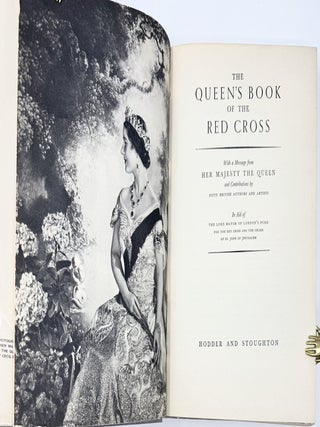 The Queen&rsquo;s Book of the Red Cross, With a Message from Her Majesty the Queen, and Contributions by Fifty British Authors and Artists, in Aid of the Lord Mayor of London&rsquo;s Fund for the Red Cross and the Order of St. John of Jerusalem