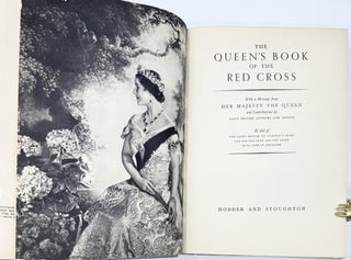 The Queen’s Book of the Red Cross, With a Message from Her Majesty the Queen, and Contributions by Fifty British Authors and Artists, in Aid of the Lord Mayor of London’s Fund for the Red Cross and the Order of St. John of Jerusalem