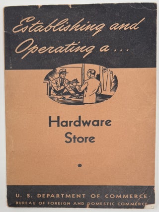 Item #2319 Establishing and Operating a Hardware Store, Industrial (Small Business) Series No....