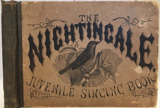 Item #238 The Nightingale; A Choice Collection of Songs, Chants and Hymns, Designed for the Use...