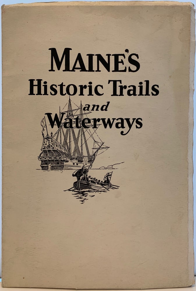 Item #299 Historic Trails and Waterways of Maine. William Otis SAWTELLE.