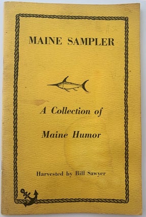 Item #336 Maine Sampler, A Collection of Maine Humor. Bill SAWYER