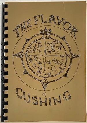 Item #337 The Flavor of Cushing, A Cookbook of Favorite Recipes. CUSHING HISTORICAL SOCIETY