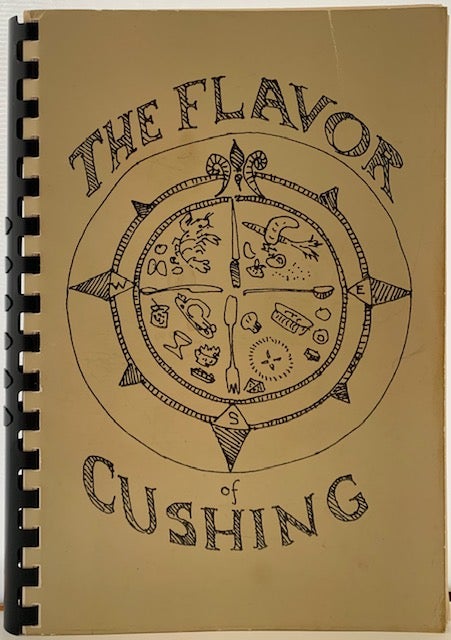 Item #337 The Flavor of Cushing, A Cookbook of Favorite Recipes. CUSHING HISTORICAL SOCIETY.