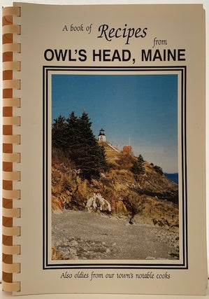 Item #341 A book of Recipes from Owl’s Head, Maine, Also oldies from our town’s notable...
