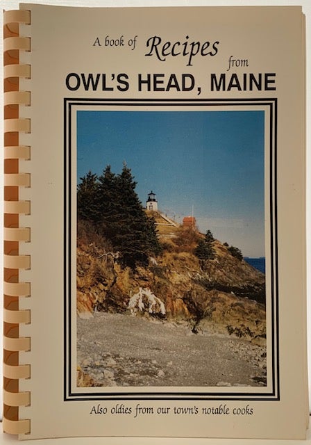Item #341 A book of Recipes from Owl’s Head, Maine, Also oldies from our town’s notable cooks. COOKBOOK COMMITTEE.