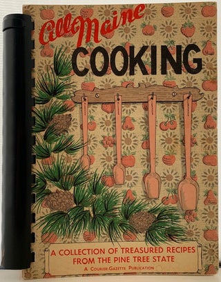 Item #343 All Maine Cooking; Front wrapper title: All Maine Cooking, A Collection of Treasured...