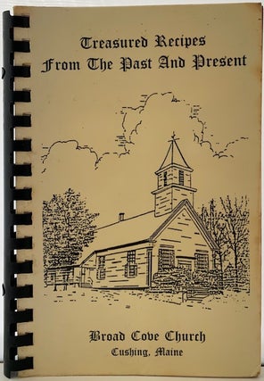 Item #347 Treasured Recipes from the Past and Present. CUSHING BROAD COVER CHURCH, MAINE