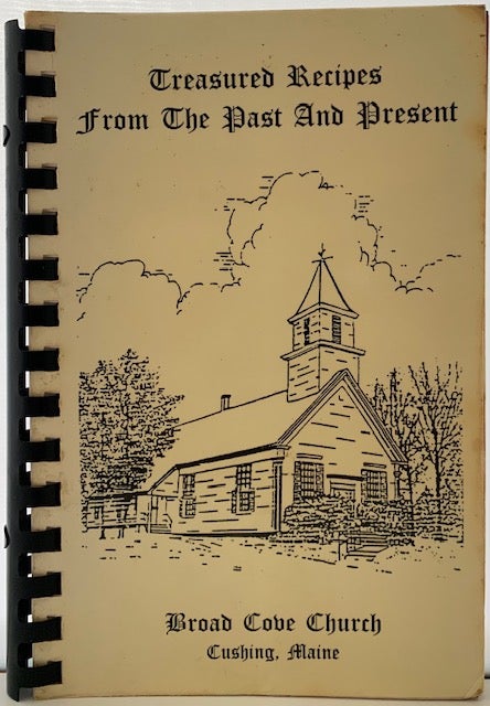 Item #347 Treasured Recipes from the Past and Present. CUSHING BROAD COVER CHURCH, MAINE.