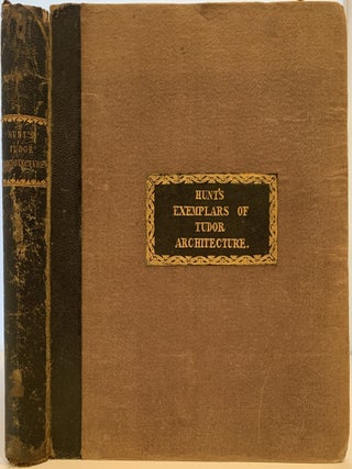 Item #357 Exemplars of Tudor Architecture, Adapted to Modern Habitations: with Illustrative...