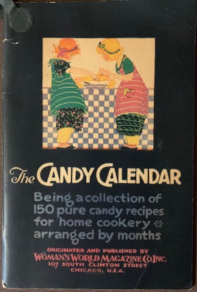 Item #401 The Candy Calendar, Being a collection of 150 pure candy recipes for home cookery...