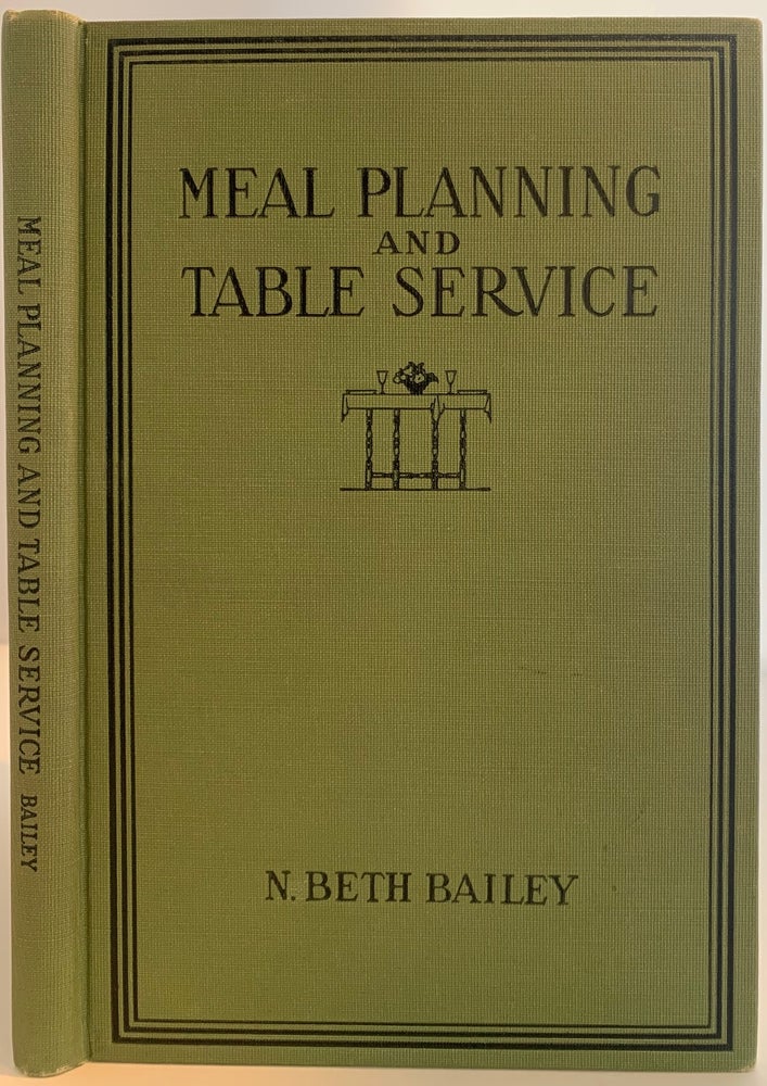 Item #464 Meal Planning and Table Serivce in the American Home. N. Beth BAILEY.