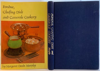 Item #491 Fondue, Chafing Dish and Casserole Cookery. Margaret Dees MURPHY