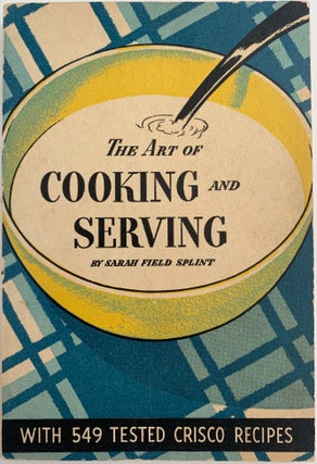 Item #495 The Art of Cooking and Serving. Sarah Field SPLINT