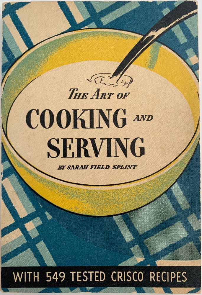 Item #495 The Art of Cooking and Serving. Sarah Field SPLINT.