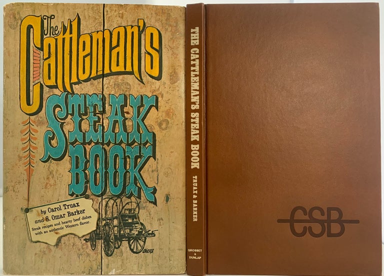 Item #497 The Cattleman's Steak Book; Produced in Cooperation with The Cattleman Restaurant in New York. Carol TRUAX, recipes. S. Omar BARKER remarks and rhymes.