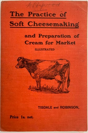 Item #499 The Practice of Soft Cheesemaking and Preparation of Cream for Market, Second Revision....