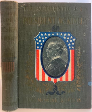 Item #528 The Authentic Life of William McKinley, Our Third Martyr President, Together with A...
