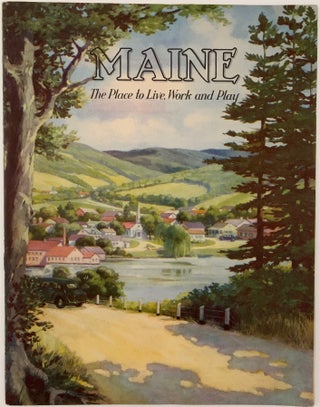Item #559 Maine. The Place to Live, Work and Play. ; The Place to Live, Work and Play. MAINE...