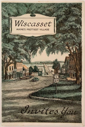 Item #560 Wiscasset, Maine's Prettiest Village Invites You. Edward F. COX, executive secretary of...