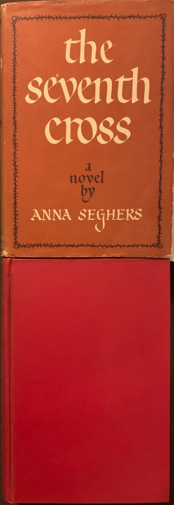 Item #568 The Seventh Cross. Anna SEGHERS, James A. GALSTON, from the German.